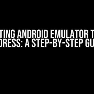 Connecting Android Emulator to Local Address: A Step-by-Step Guide