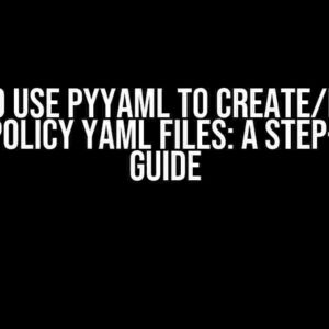 How to Use PyYAML to Create/Modify Conjur Policy YAML Files: A Step-by-Step Guide