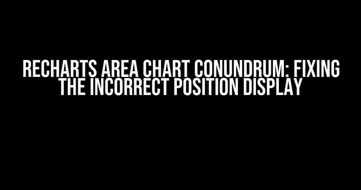 Recharts Area Chart Conundrum: Fixing the Incorrect Position Display