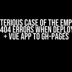 The Mysterious Case of the Empty Page: Solving 404 Errors When Deploying Vite + Vue App to gh-pages